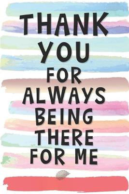 Book cover for Thank You for Always Being There For Me