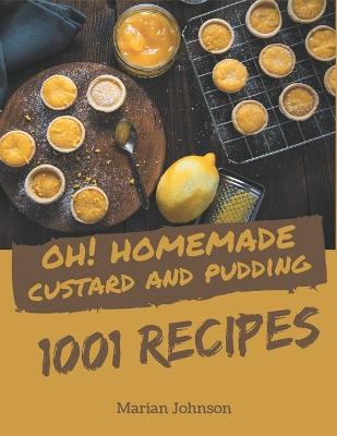 Book cover for Oh! 1001 Homemade Custard and Pudding Recipes