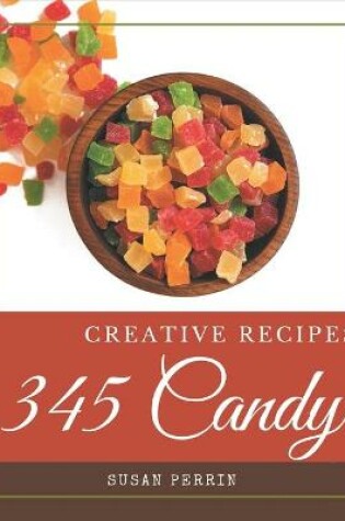 Cover of 345 Creative Candy Recipes