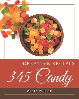 Book cover for 345 Creative Candy Recipes