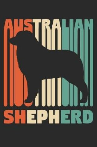 Cover of Australian Shepherd Journal - Vintage Australian Shepherd Notebook - Gift for Australian Shepherd Lovers