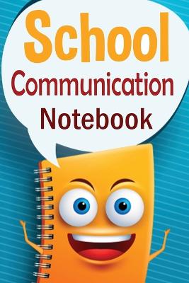 Book cover for School Communication Notebook