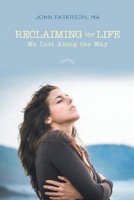 Book cover for Reclaiming the Life We Lost Along the Way