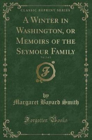 Cover of A Winter in Washington, or Memoirs of the Seymour Family, Vol. 2 of 2 (Classic Reprint)