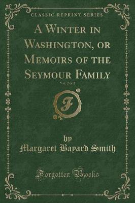 Book cover for A Winter in Washington, or Memoirs of the Seymour Family, Vol. 2 of 2 (Classic Reprint)