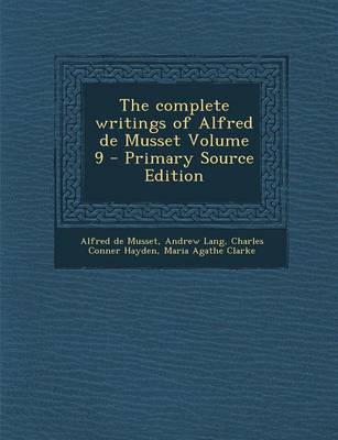 Book cover for The Complete Writings of Alfred de Musset Volume 9 - Primary Source Edition