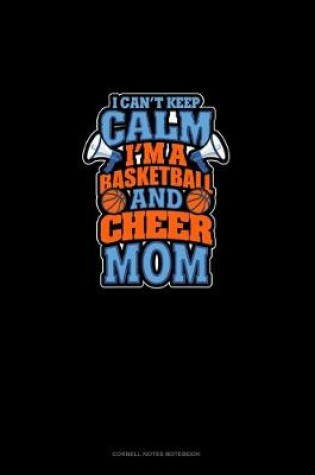 Cover of I Can't Keep Calm I'm A Basketball & Cheer Mom