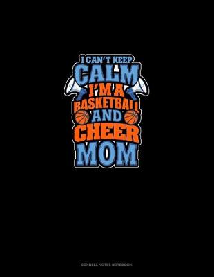 Book cover for I Can't Keep Calm I'm A Basketball & Cheer Mom