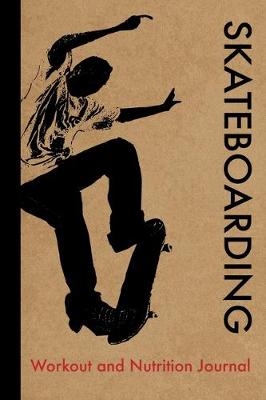 Book cover for Skateboarding Workout and Nutrition Journal