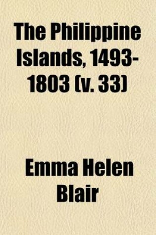 Cover of The Philippine Islands, 1493-1803 (Volume 33)