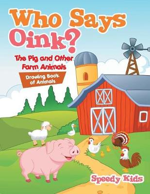 Book cover for Who Says Oink? The Pig and Other Farm Animals