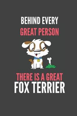 Book cover for Behind Every Great Person There Is A Great Fox Terrier