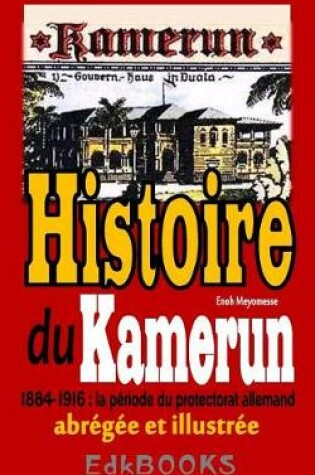 Cover of Histoire du Kamerun de 1884   1916