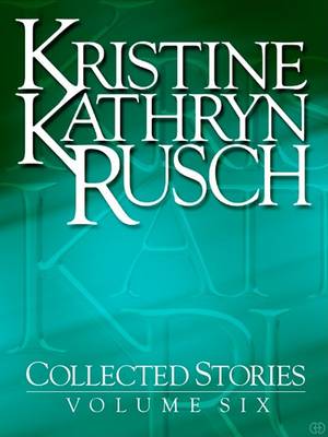 Book cover for Kristine Kathryn Rusch Collected Stories, Volume 6