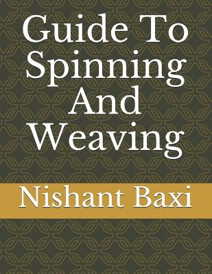 Book cover for Guide To Spinning And Weaving