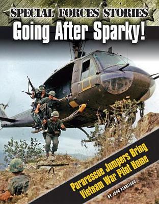 Cover of Going After Sparky! Pararescue Jumpers Bring Vietnam War Pilot Home