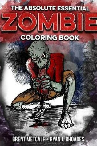 Cover of The Absolute Essential Zombie Coloring Book