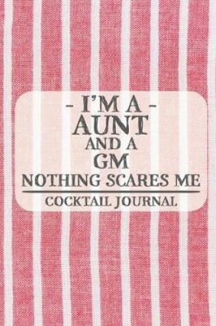 Cover of I'm a Aunt and a GM Nothing Scares Me Cocktail Journal