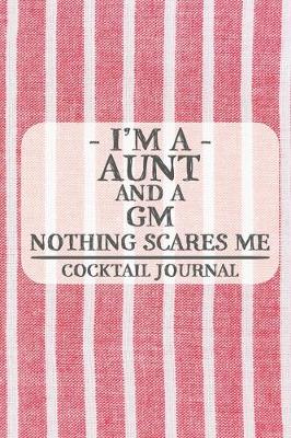 Book cover for I'm a Aunt and a GM Nothing Scares Me Cocktail Journal