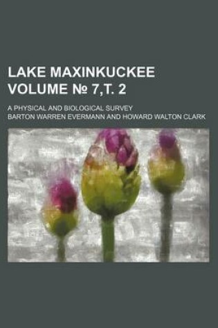 Cover of Lake Maxinkuckee Volume 7, . 2; A Physical and Biological Survey