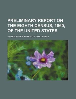 Book cover for Preliminary Report on the Eighth Census, 1860, of the United States