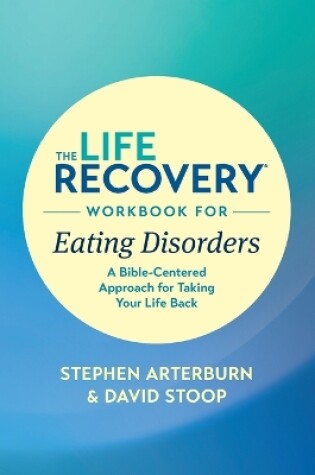 Cover of Life Recovery Workbook for Eating Disorders, The