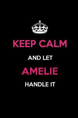 Book cover for Keep Calm and Let Amelie Handle It