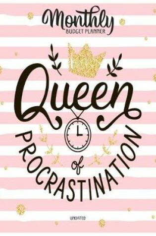 Cover of Queen Of Procrastination Undated Monthly Budget Planner