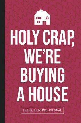 Book cover for Holy Crap We're Buying A House