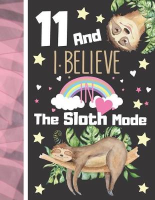 Book cover for 11 And I Believe In The Sloth Mode