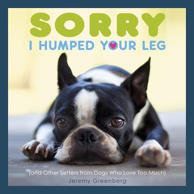 Book cover for Sorry I Humped Your Leg