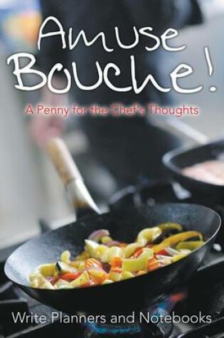 Cover of Amuse Bouche! a Penny for the Chef's Thoughts