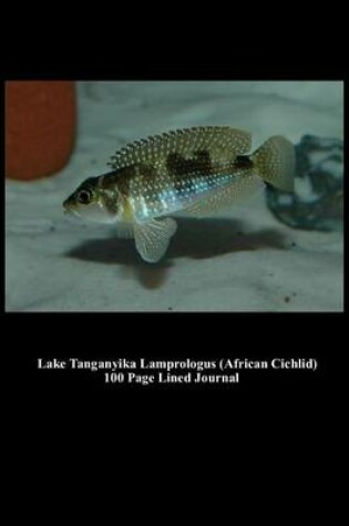 Cover of Lake Tanganyika Lamprologus (African Cichlid) 100 Page Lined Journal