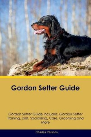 Cover of Gordon Setter Guide Gordon Setter Guide Includes