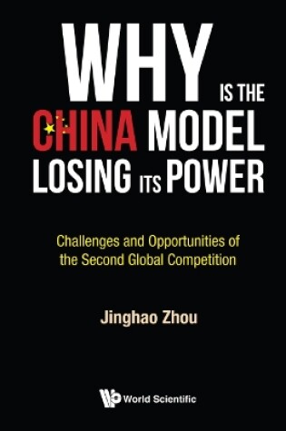 Cover of Why Is The China Model Losing Its Power? - Challenges And Opportunities Of The Second Global Competition
