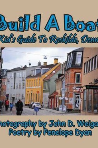 Cover of Build A Boat, A Kid's Guide To Roskilde, Denmark