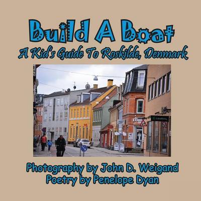Book cover for Build A Boat, A Kid's Guide To Roskilde, Denmark