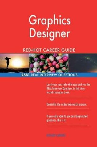 Cover of Graphics Designer Red-Hot Career Guide; 2581 Real Interview Questions