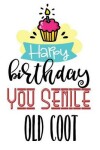 Book cover for Happy Birthday You Senile Old Coot
