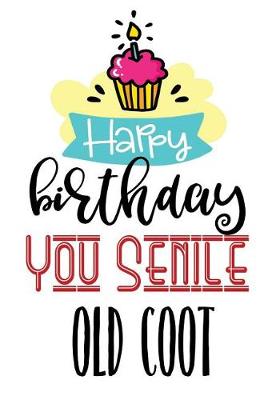 Cover of Happy Birthday You Senile Old Coot