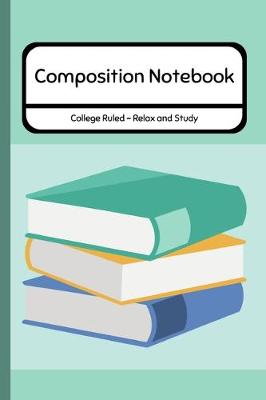 Book cover for Composition Notebook College Ruled - Relax and Study