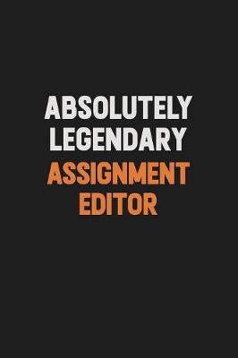 Book cover for Absolutely Legendary Assignment Editor