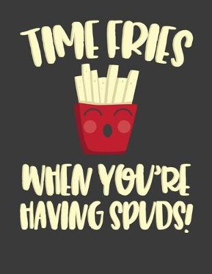 Book cover for Time Fries When You're Having Spuds