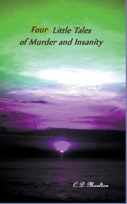 Book cover for Four Little Tales of Insanity and Murder