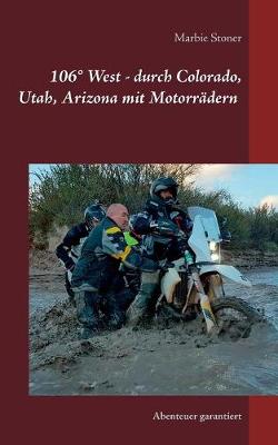 Book cover for USA 106 Degrees West - durch Colorado, Utah, Nord-Arizona mit Motorradern