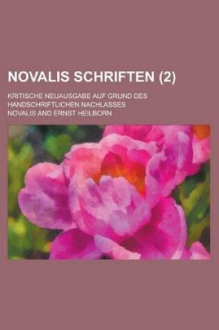 Cover of Novalis Schriften; Kritische Neuausgabe Auf Grund Des Handschriftlichen Nachlasses (2 )