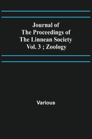Cover of Journal of the Proceedings of the Linnean Society - Vol. 3; Zoology