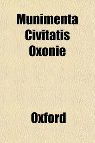 Cover of Munimenta Civitatis Oxonie