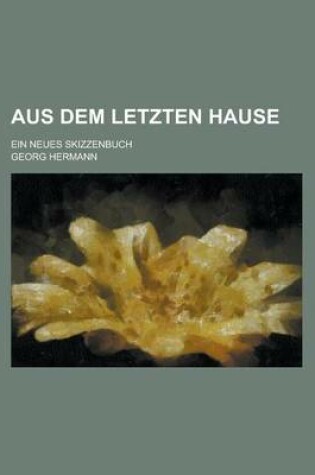 Cover of Aus Dem Letzten Hause; Ein Neues Skizzenbuch