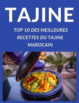 Book cover for Tajine Top 10 Des Meilleures Recettes Du Tajine Marocain